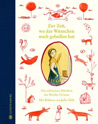 Brüder Grimm - Zur Zeit, wo das Wünschen noch geholfen hat - Gerstenberg Verlag